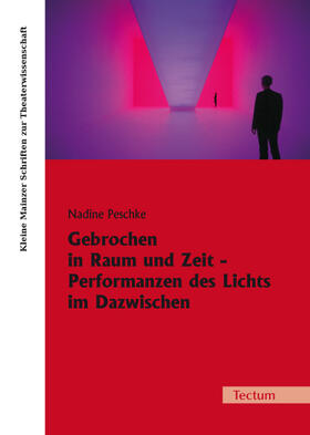 Peschke |  Gebrochen in Raum und Zeit - Performanzen des Lichts im Dazwischen | Buch |  Sack Fachmedien