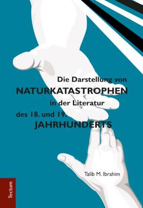 Ibrahim |  Die Darstellung von Naturkatastrophen in der Literatur des 18. und 19. Jahrhunderts | Buch |  Sack Fachmedien