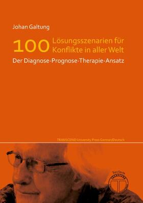 Galtung |  Lösungsszenarien für 100 Konflikte in aller Welt - Der Diagnose-Prognose-Therapie-Ansatz | Buch |  Sack Fachmedien