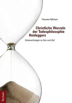 Milchert |  Christliche Wurzeln der Todesphilosophie Heideggers | Buch |  Sack Fachmedien