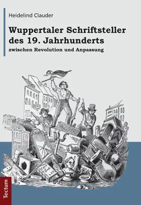 Clauder |  Wuppertaler Schriftsteller des 19. Jahrhunderts zwischen Revolution und Anpassung | Buch |  Sack Fachmedien