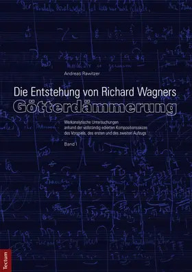 Rawitzer |  Die Entstehung von Richard Wagners "Götterdämmerung" | Buch |  Sack Fachmedien