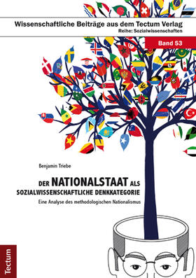 Triebe |  Der Nationalstaat als sozialwissenschaftliche Denkkategorie | Buch |  Sack Fachmedien