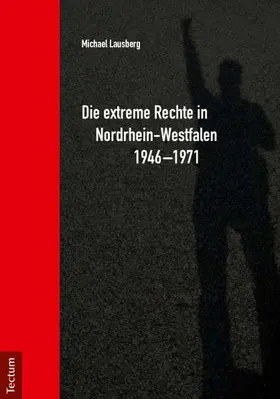 Lausberg |  Die extreme Rechte in Nordrhein-Westfalen 1946-1971 | Buch |  Sack Fachmedien