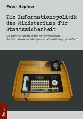 Höpfner |  Die Informationspolitik des Ministeriums für Staatssicherheit | Buch |  Sack Fachmedien