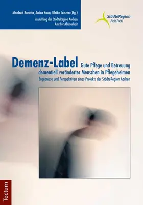 Borutta / Kaun / Lenzen |  Demenz-Label - Gute Pflege und Betreuung dementiell veränderter Menschen in Pflegeheimen | Buch |  Sack Fachmedien