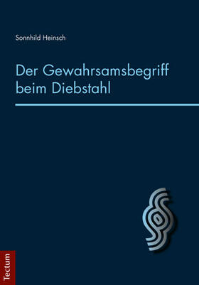 Heinsch |  Der Gewahrsamsbegriff beim Diebstahl | Buch |  Sack Fachmedien