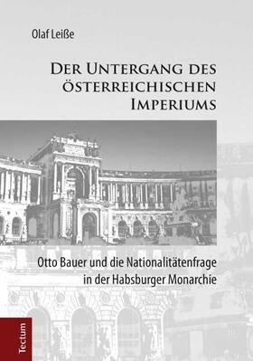 Leiße |  Der Untergang des österreichischen Imperiums | Buch |  Sack Fachmedien