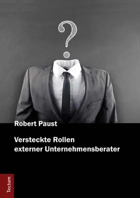 Paust |  Versteckte Rollen externer Unternehmensberater | Buch |  Sack Fachmedien