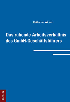 Winzer |  Das ruhende Arbeitsverhältnis des GmbH-Geschäftsführers | Buch |  Sack Fachmedien