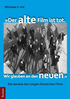 Ast |  "Der alte Film ist tot. Wir glauben an den neuen." | Buch |  Sack Fachmedien