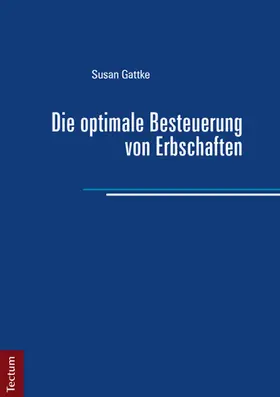 Gattke |  Die optimale Besteuerung von Erbschaften | Buch |  Sack Fachmedien