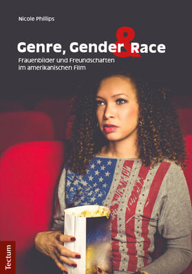Phillips |  Genre, Gender und Race: Frauenbilder und Freundschaften im amerikanischen Film | Buch |  Sack Fachmedien