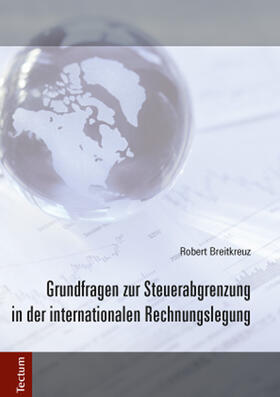 Breitkreuz |  Grundfragen zur Steuerabgrenzung in der internationalen Rechnungslegung | Buch |  Sack Fachmedien