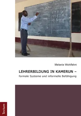 Wohlfahrt |  Lehrerbildung in Kamerun - formale Systeme und informelle Befähigung | Buch |  Sack Fachmedien