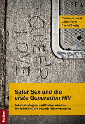 Imhof / Favre / Gredig |  Safer Sex und die "erste Generation HIV" | Buch |  Sack Fachmedien