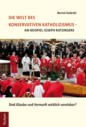 Galeski |  Die Welt des konservativen Katholizismus - am Beispiel Joseph Ratzingers | Buch |  Sack Fachmedien