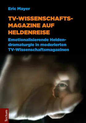 Mayer |  TV-Wissenschaftsmagazine auf Heldenreise | Buch |  Sack Fachmedien