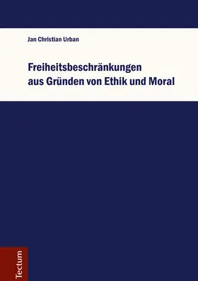 Urban |  Freiheitsbeschränkungen aus Gründen von Ethik und Moral | Buch |  Sack Fachmedien