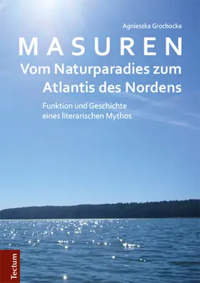 Grochocka |  Masuren - vom Naturparadies zum Atlantis des Nordens | Buch |  Sack Fachmedien