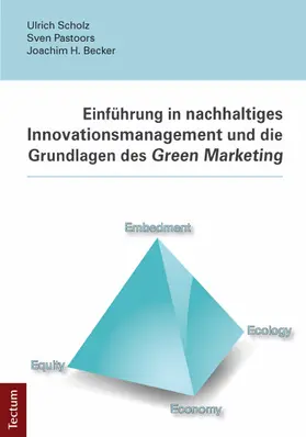 Scholz / Pastoors / H. Becker |  Einführung in nachhaltiges Innovationsmanagement und die Grundlagen des Green Marketing | Buch |  Sack Fachmedien