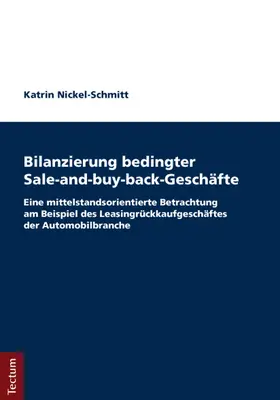 Nickel-Schmitt |  Bilanzierung bedingter Sale-and-buy-back-Geschäfte | Buch |  Sack Fachmedien