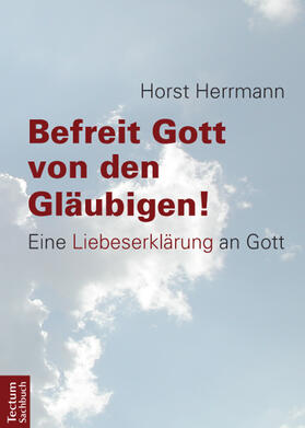 Herrmann |  Befreit Gott von den Gläubigen! | Buch |  Sack Fachmedien