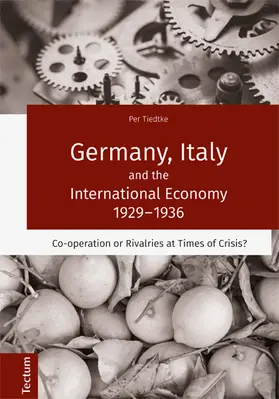 Tiedtke |  Germany, Italy and the International Economy 1929-1936 | Buch |  Sack Fachmedien