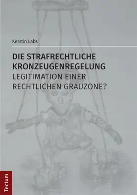 Labs |  Die strafrechtliche Kronzeugenregelung - Legitimation einer rechtlichen Grauzone? | Buch |  Sack Fachmedien