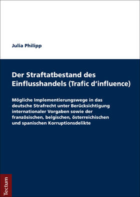 Philipp |  Der Straftatbestand des Einflusshandels (Trafic d’influence) | Buch |  Sack Fachmedien