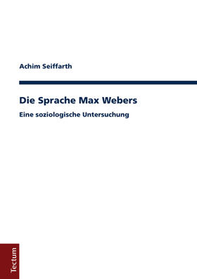 Seiffarth |  Die Sprache Max Webers | Buch |  Sack Fachmedien