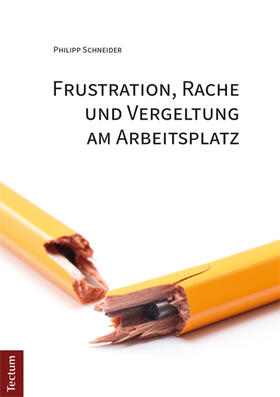 Schneider |  Frustration, Rache und Vergeltung am Arbeitsplatz | Buch |  Sack Fachmedien