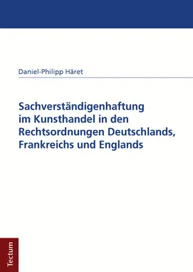 Häret |  Sachverständigenhaftung im Kunsthandel in den Rechtsordnungen Deutschlands, Frankreichs und Englands | Buch |  Sack Fachmedien