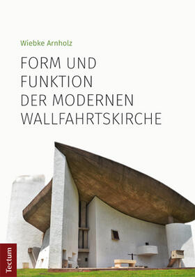 Arnholz |  Form und Funktion der modernen Wallfahrtskirche | Buch |  Sack Fachmedien