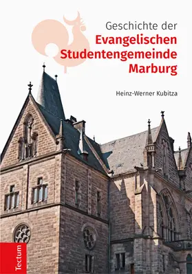 Kubitza |  Geschichte der Evangelischen Studentengemeinde Marburg | Buch |  Sack Fachmedien