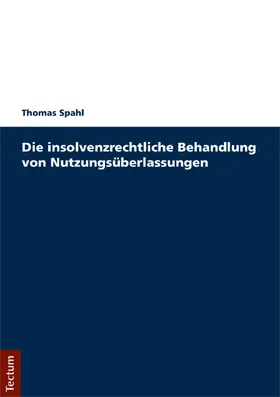 Spahl |  Die insolvenzrechtliche Behandlung von Nutzungsüberlassungen | Buch |  Sack Fachmedien