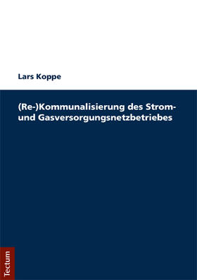 Koppe |  Koppe, L: (Re-)Kommunalisierung des Strom- und Gasversorgung | Buch |  Sack Fachmedien