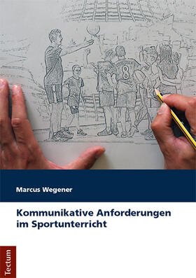 Wegener |  Kommunikative Anforderungen im Sportunterricht | Buch |  Sack Fachmedien