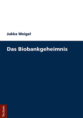 Weigel |  Das Biobankengeheimnis | Buch |  Sack Fachmedien