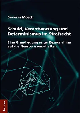 Mosch |  Schuld, Verantwortung und Determinismus im Strafrecht | Buch |  Sack Fachmedien