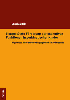 Roth |  Tiergestützte Förderung der exekutiven Funktionen hyperkinetischer Kinder | Buch |  Sack Fachmedien