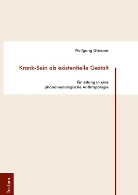 Gleixner |  Krank-Sein als existentielle Gestalt | Buch |  Sack Fachmedien