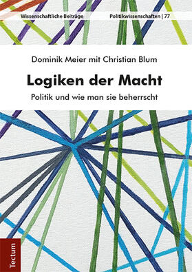 Meier / Blum |  Logiken der Macht | Buch |  Sack Fachmedien