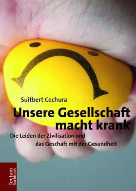 Cechura |  Unsere Gesellschaft macht krank | Buch |  Sack Fachmedien