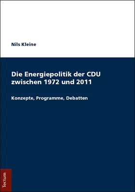 Kleine |  Die Energiepolitik der CDU zwischen 1972 und 2011 | Buch |  Sack Fachmedien