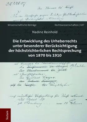 Reinhold |  Die Entwicklung des Urheberrechts unter besonderer Berücksichtigung der höchstrichterlichen Rechtsprechung von 1870 bis 1910 | Buch |  Sack Fachmedien