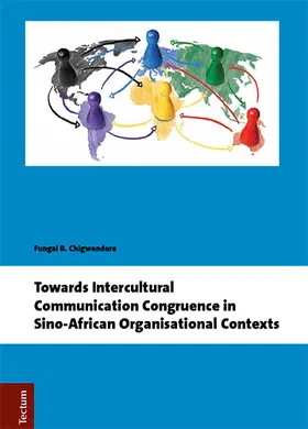 Chigwendere |  Towards Intercultural Communication Congruence in Sino-African Organisational Contexts | Buch |  Sack Fachmedien