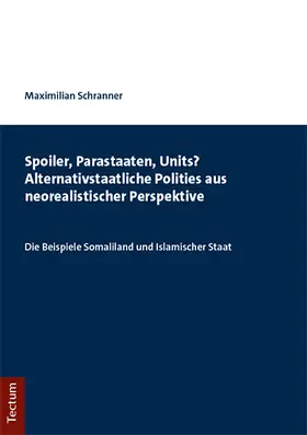 Schranner |  Spoiler, Parastaaten, Units? Alternativstaatliche Polities aus neorealistischer Perspektive | Buch |  Sack Fachmedien