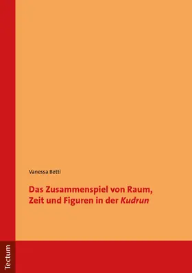 Betti |  Das Zusammenspiel von Raum, Zeit und Figuren in der "Kudrun" | Buch |  Sack Fachmedien