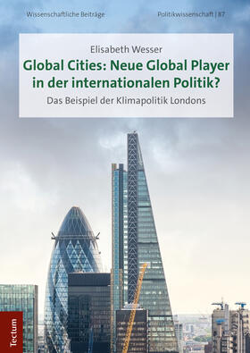 Wesser |  Global Cities: Neue Global Player in der internationalen Politik? | Buch |  Sack Fachmedien